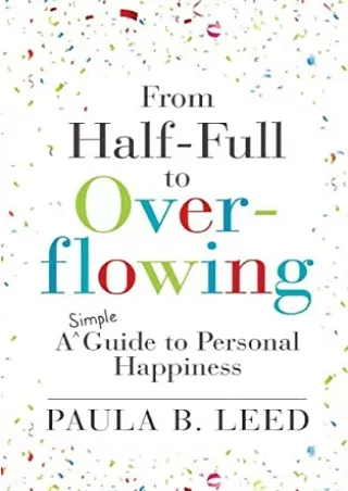 D!ownload [pdf] From Half-Full to Overflowing: A Simple Guide to Personal H