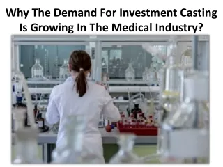 Some of the advantages come with using medical investment casting