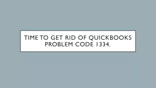 time to get rid of quickbooks problem code 1334