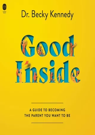 free read (pdF) Good Inside: A Guide to Becoming the Parent You Want to Be