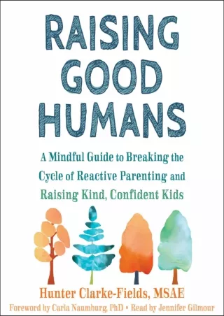 read ebook [pdf] Raising Good Humans: A Mindful Guide to Breaking the Cycle