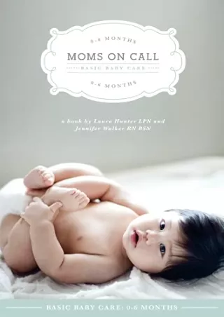 %Read% (pdF) Moms on Call | Basic Baby Care 0-6 Months | Parenting Book 1 o