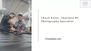 Chuck Eaton : Charlotte NC Photography Specialist