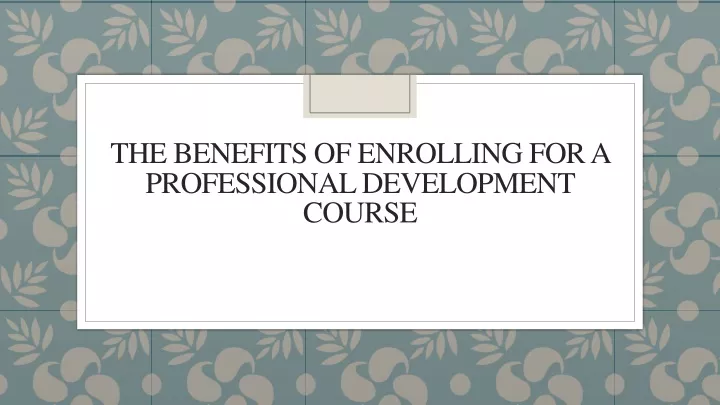 the benefits of enrolling for a professional