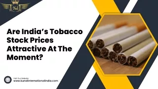 Are India’s Tobacco Stock Prices Attractive at the Moment
