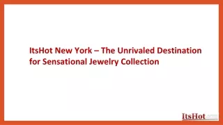 ItsHot New York – The Unrivaled Destination for Sensational Jewelry Collection
