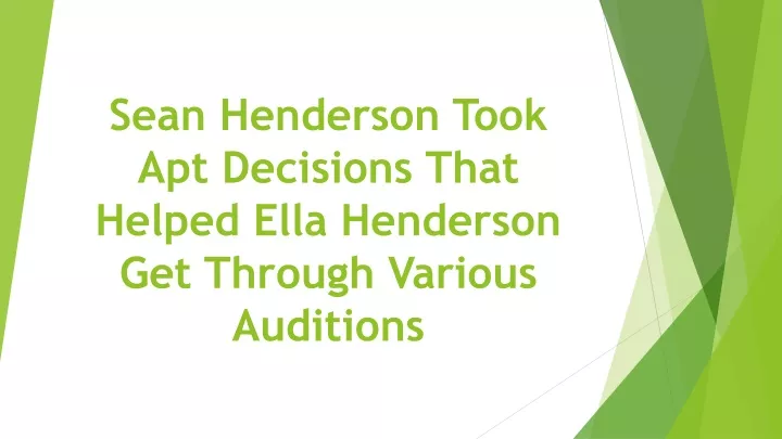 sean henderson took apt decisions that helped ella henderson get through various auditions
