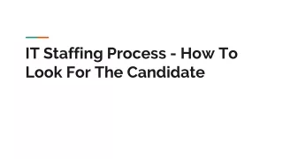 IT Staffing Process - How To Look For The Candidate