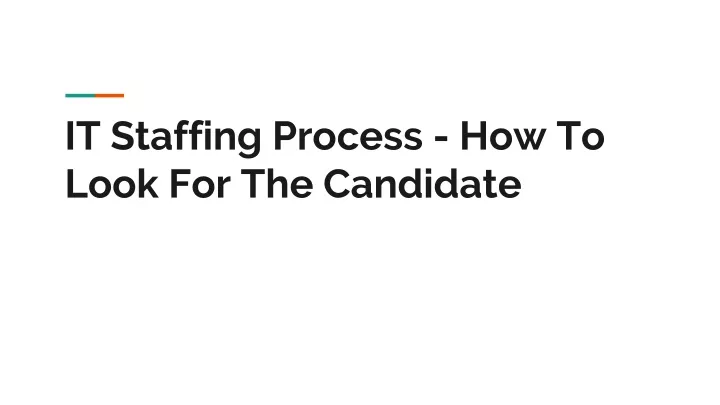 it staffing process how to look for the candidate
