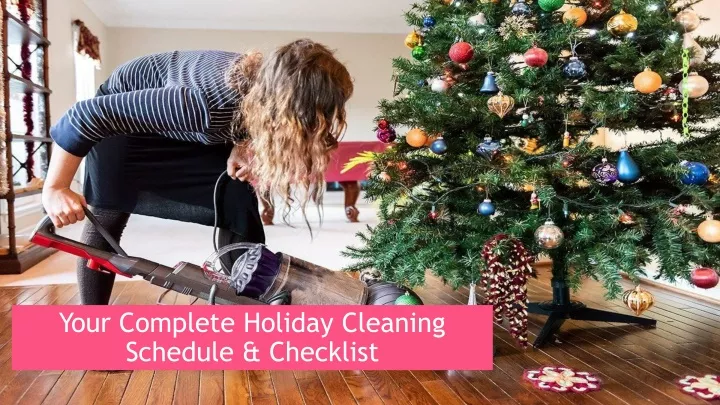 your complete holiday cleaning schedule checklist