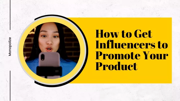how to get influencers to promote your product