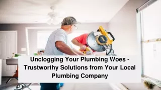 Unclogging Your Plumbing Woes - Trustworthy Solutions from Your Local Plumbing Company