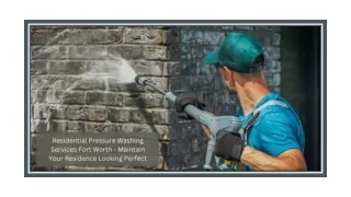 Residential Pressure Washing Services Fort Worth - Maintain Your Residence Looking Perfect