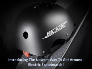 Introducing The Newest Way To Get Around - Electric Skateboards