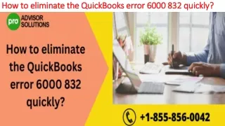 how to eliminate the quickbooks error 6000 832 quickly
