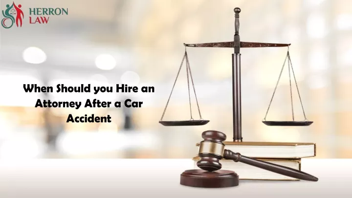 when should you hire an attorney after