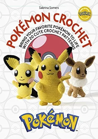 DOWNLOAD/PDF Pokémon Crochet: Bring your favorite Pokémon to life with 20 cute c