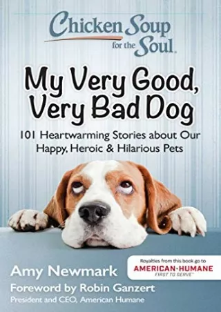 DOWNLOAD/PDF Chicken Soup for the Soul: My Very Good, Very Bad Dog: 101 Heartwar