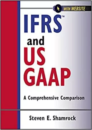 IFRS and US GAAP A Comprehensive Comparison