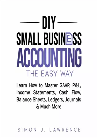 DIY Small Business Accounting the Easy Way Learn How to Master GAAP P L Income