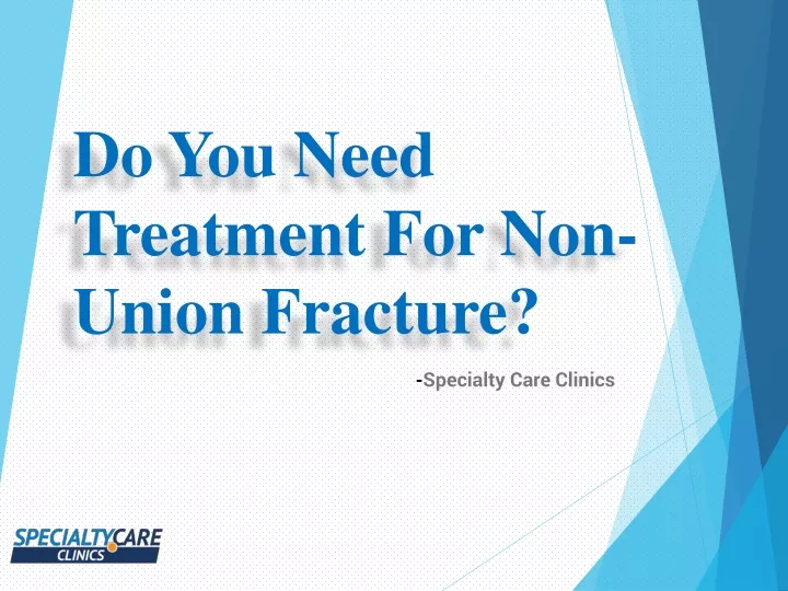 do you need treatment for non union fracture