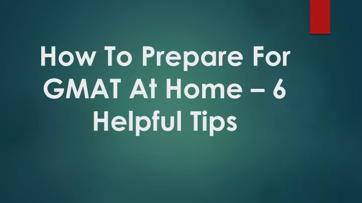 how to prepare for gmat at home 6 helpful tips