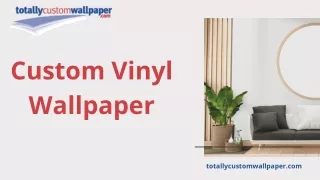 Custom Vinyl Wallpaper
