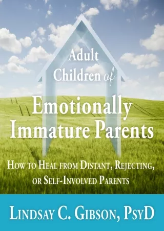 D!ownload [pdf] Adult Children of Emotionally Immature Parents: How to Heal