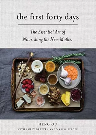 free read (pdF) The First Forty Days: The Essential Art of Nourishing the N