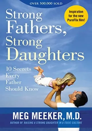 %Read% (pdF) Strong Fathers, Strong Daughters: 10 Secrets Every Father Shou