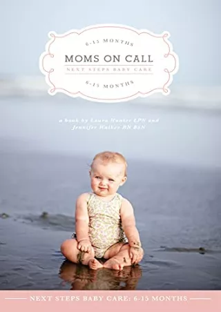 D!ownload ;Epub; Moms on Call | Next Steps Baby Care 6-15 Months | Parentin