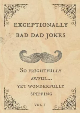 DOWNLOAD [EBOOK] Exceptionally Bad Dad Jokes: So frightfully awful.. yet wo