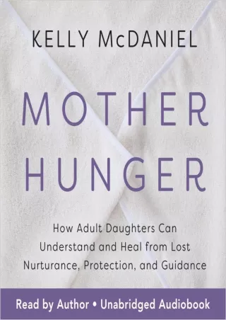%Read% (pdF) Mother Hunger: How Adult Daughters Can Understand and Heal fro