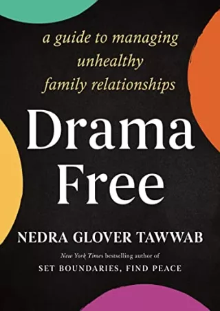 D!ownload ((eBOOK) Drama Free: A Guide to Managing Unhealthy Family Relatio