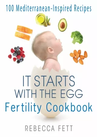 PDF DOWNLOAD It Starts with the Egg Fertility Cookbook: 100 Mediterranean-I