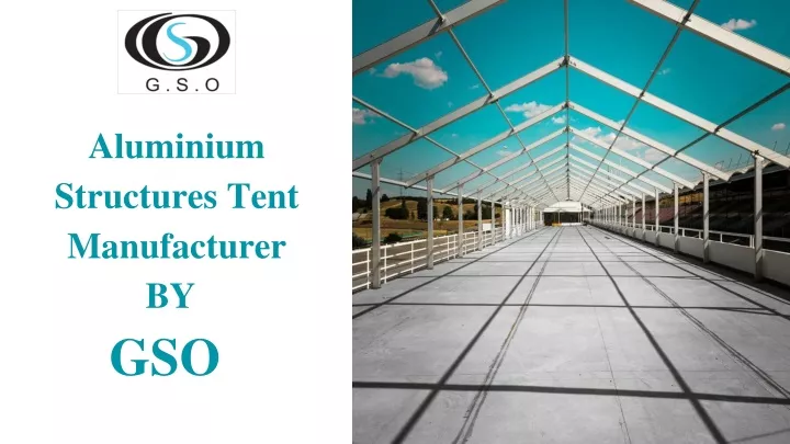aluminium structures tent manufacturer by gso