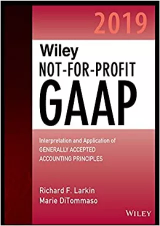 Wiley Not for Profit GAAP 2019 Interpretation and Application of Generally Accepted