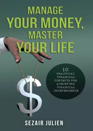 Manage Your Money Master Your Life 10 Practical Financial Concepts For Achieving