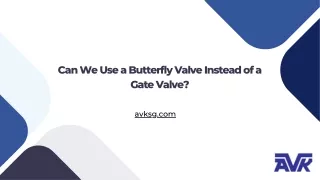 Can We Use a Butterfly Valve Instead of a Gate Valve?
