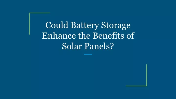 could battery storage enhance the benefits