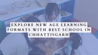 Explore new age learning formats with Best school in Chhattisgarh pdf