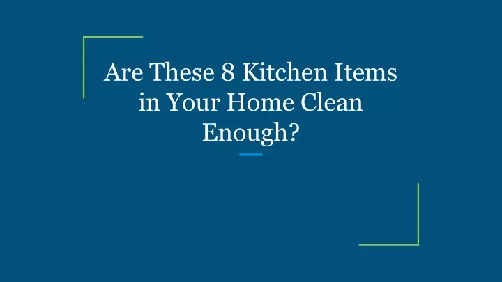 are these 8 kitchen items in your home clean