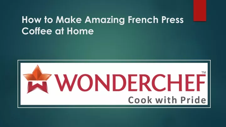 how to make amazing french press coffee at home