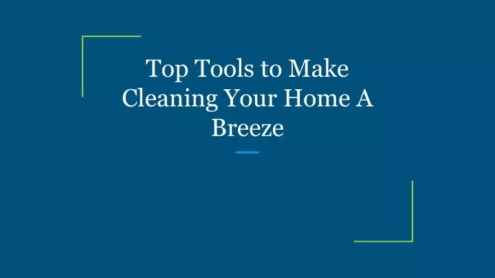 top tools to make cleaning your home a breeze