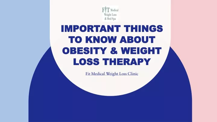 important things to know about obesity weight loss therapy