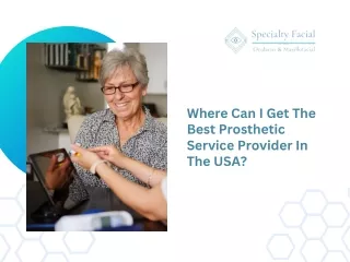 Find Out Who Offers The Best Prosthetic Services In The USA