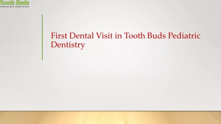 first dental visit in tooth buds pediatric dentistry