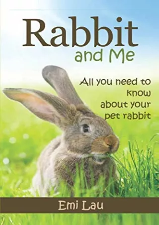 PDF/BOOK Rabbit and Me: All you need to know about your pet rabbit