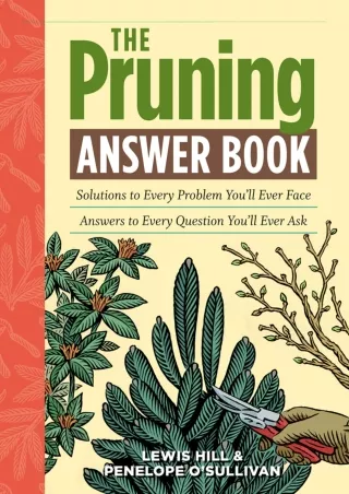 _PDF_ The Pruning Answer Book: Solutions to Every Problem You'll Ever Face Answe