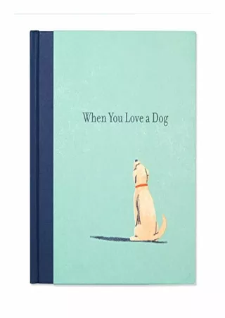 _PDF_ When You Love a Dog — A gift book for dog owners and dog lovers everywhere